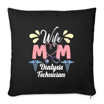 Dialysis Technician Wife Mom Medical Dialysis Tech - Sofa pillowcase 17,3'' x 17,3'' (45 x 45 cm) - black - Front