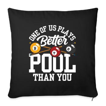 One of us plays pool better than you billiards - Sofa pillowcase 17,3'' x 17,3'' (45 x 45 cm) - black - Front