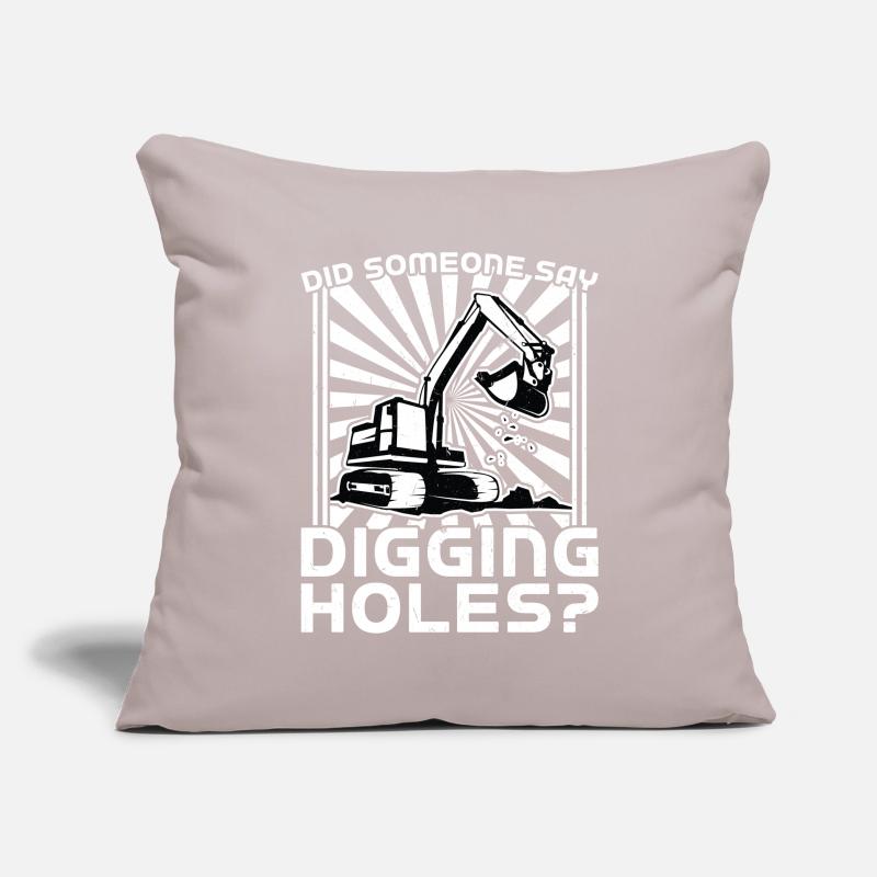 Did Someone Say Digging Holes - Excavator Operator Sofakissenbezug 45 x 45 cm