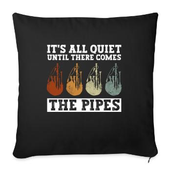 All Quite Until There Comes The Pipes Dudelsack - Sofakissenbezug 45 x 45 cm - Schwarz - Vorne