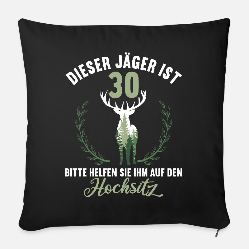 30 Jahre helfen auf Hochsitz 30 Geburtstag Jäger - Sofakissenbezug 45 x 45 cm - Schwarz