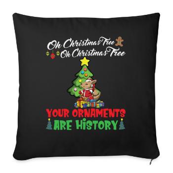 Oh Christmas Tree Your Ornaments Are History - Sofa pillowcase 17,3'' x 17,3'' (45 x 45 cm) - black - Front