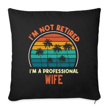 Je ne suis pas à la retraite Je suis W femme professionnelle Cadeau drôle - Housse de coussin décorative 45 x 45 cm - noir - Devant