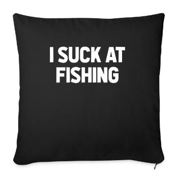 Ich sauge an Fishing Buddy Sarkastic Loser Freund - Sofakissenbezug 45 x 45 cm - Schwarz - Vorne