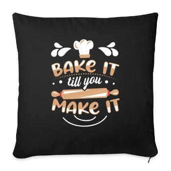 Bake It Till You Make It Funny Design for Baker - Sofakissenbezug 45 x 45 cm - Schwarz - Vorne