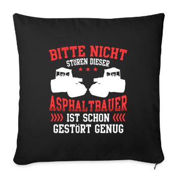 Den Asphaltbauer nicht stören Asphaltierer - Sofakissenbezug 45 x 45 cm - Schwarz - Vorne