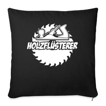 Holz Holzflüsterer Tischler - Sofakissenbezug 45 x 45 cm - Schwarz - Vorne