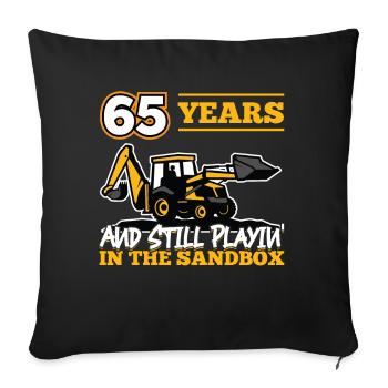 65 years - 65 years old - 65th birthday - excavator - Sofa pillowcase 17,3'' x 17,3'' (45 x 45 cm) - black - Front