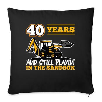 40 Jahre - 40 Jahre Alt - 40. Geburtstag - Bagger - Sofakissenbezug 45 x 45 cm - Schwarz - Vorne
