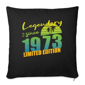 50. Geburtstag Jahrgang 1973 Legendary Since 1973 - Sofakissenbezug 45 x 45 cm - Schwarz - Vorne