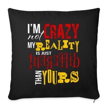 Not Crazy Just Different Reality Funny Quote Art - Sofa pillowcase 17,3'' x 17,3'' (45 x 45 cm) - black - Front