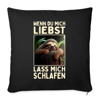 Faultier Wenn Du Mich Liebst Lass Mich Schlafen - Sofakissenbezug 45 x 45 cm - Schwarz - Vorne