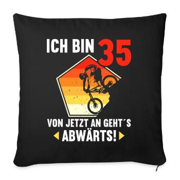 Ich bin 35 Ab jetzt gehts abwärts 35 Geburtstag - Sofakissenbezug 45 x 45 cm - Schwarz - Vorne