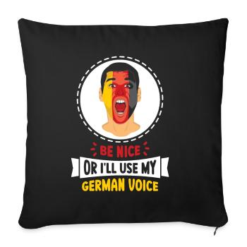 Sei Nett Oder Ich Benutze Meine Deutsche Stimme - Sofakissenbezug 45 x 45 cm - Schwarz - Vorne