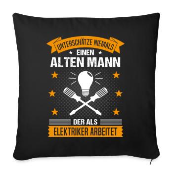 Elektriker Alter Mann Spruch Herren Geschenk - Sofakissenbezug 45 x 45 cm - Schwarz - Vorne