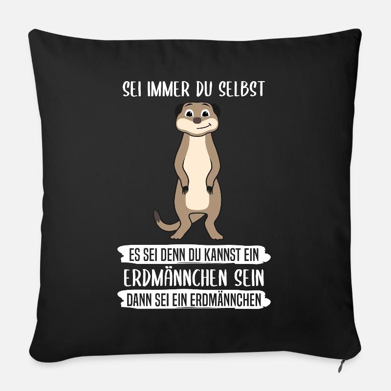 Erdmännchen Sei Immer Du Selbst Spruch Geschenk - Sofakissenbezug 45 x 45 cm - Schwarz