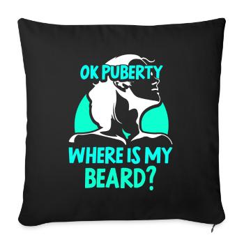 Ok puberty where's my beard? Adult Teens - Sofa pillowcase 17,3'' x 17,3'' (45 x 45 cm) - black - Front