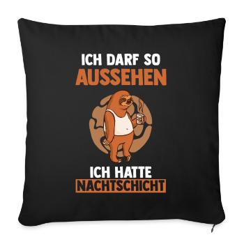 Ich Darf So Aussehen Ich Hatte Nachtschicht Kaffee - Sofakissenbezug 45 x 45 cm - Schwarz - Vorne