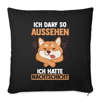 Ich Darf So Aussehen Ich Hatte Nachtschicht Hund - Sofakissenbezug 45 x 45 cm - Schwarz - Vorne