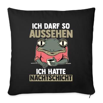 Ich Darf So Aussehen Ich Hatte Nachtschicht Kaffee - Sofakissenbezug 45 x 45 cm - Schwarz - Vorne