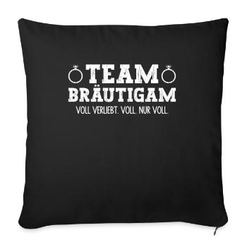 Team Bräutigam Voll verliebt. Voll. Nur Voll. JGA - Sofakissenbezug 45 x 45 cm - Schwarz - Vorne