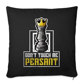 Don't touch me Peasant Funny Chess Player - Sofakissenbezug 45 x 45 cm - Schwarz - Vorne