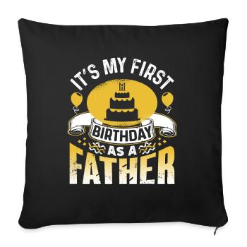 Es Ist Mein Erster Geburtstag Als Vater Papi Papa - Sofakissenbezug 45 x 45 cm - Schwarz - Vorne