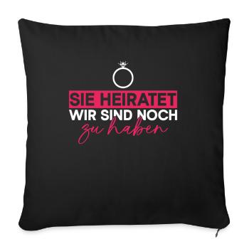 Sie Heiratet Wir Sind Noch Zu Haben JGA - Sofakissenbezug 45 x 45 cm - Schwarz - Vorne