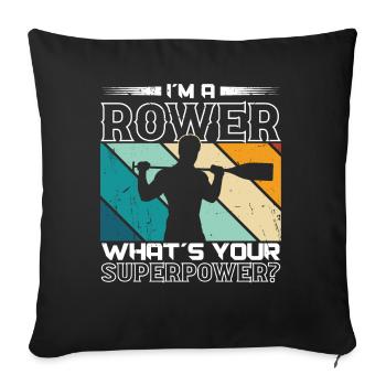 Rudern Rower What´s Your Superpower Ruderer Kajak - Sofakissenbezug 45 x 45 cm - Schwarz - Vorne