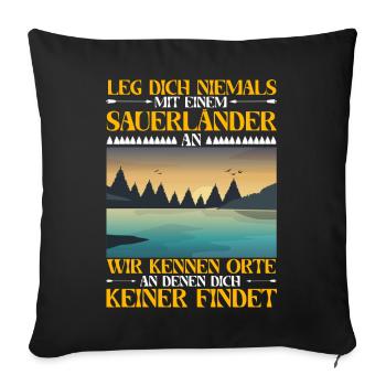 Leg Dich Niemals Mit Einem Sauerländer An - Sofakissenbezug 45 x 45 cm - Schwarz - Vorne