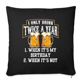 Zweimal Trinken Wenn Ich Geburtstag Habe Trinker - Sofakissenbezug 45 x 45 cm - Schwarz - Vorne
