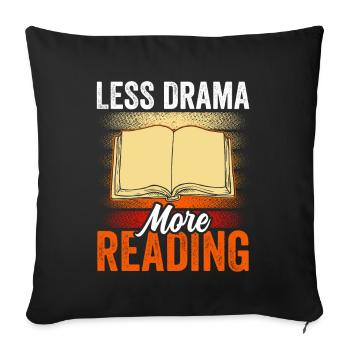 Less drama Read more Reader Sayings Hobby - Sofa pillowcase 17,3'' x 17,3'' (45 x 45 cm) - black - Front