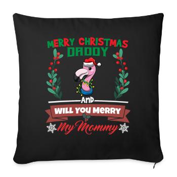 Merry Christmas Daddy And Will You Merry My Mommy - Sofa pillowcase 17,3'' x 17,3'' (45 x 45 cm) - black - Front