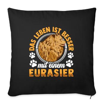 Leben ist besser mit Eurasier Eurasian Dog - Sofakissenbezug 45 x 45 cm - Schwarz - Vorne