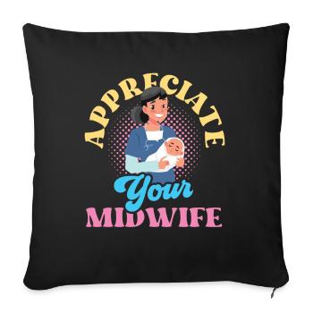 Appreciate Your Midwife Obstetrics Profession Midwives - Sofa pillowcase 17,3'' x 17,3'' (45 x 45 cm) - black - Front