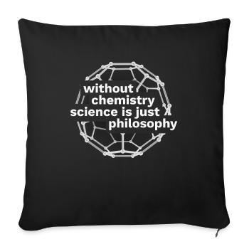Without Chemistry Science is Philosophy Funny - Sofakissenbezug 45 x 45 cm - Schwarz - Vorne