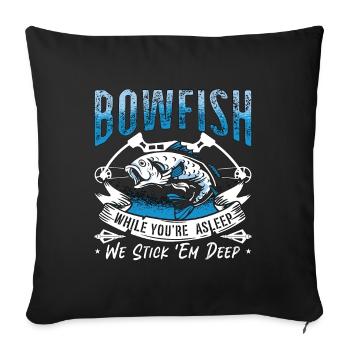 Bowfishing Bowfish While You're Fishing Bowfisher - Sofa pillowcase 17,3'' x 17,3'' (45 x 45 cm) - black - Front