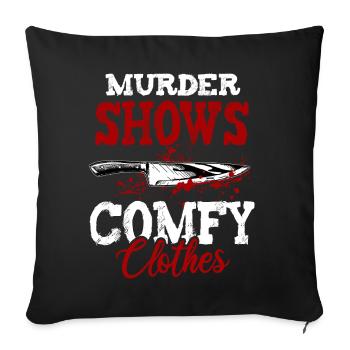 Murder Shows and Comfy Clothes - Sofakissenbezug 45 x 45 cm - Schwarz - Vorne