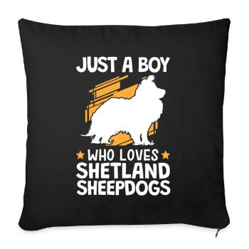 Only a boy who loves Shetland Sheepdog - Sofa pillowcase 17,3'' x 17,3'' (45 x 45 cm) - black - Front