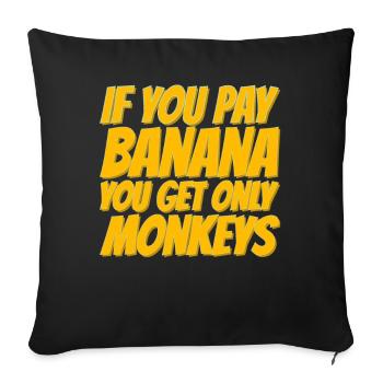 If you pay for bananas, only monkeys get - Sofa pillowcase 17,3'' x 17,3'' (45 x 45 cm) - black - Front