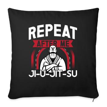 Jiu Jitsu Répéter après moi Jujutsu Arts Martiaux MMA - Housse de coussin décorative 45 x 45 cm - noir - Devant