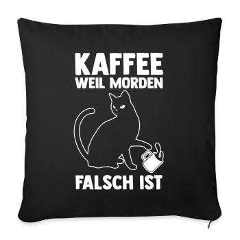 Kaffee Weil Morden Falsch Ist Katze - Sofakissenbezug 45 x 45 cm - Schwarz - Vorne