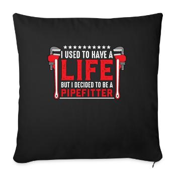 Pipefitter I Used To Have Pipe Wrench Pipefitters - Sofa pillowcase 17,3'' x 17,3'' (45 x 45 cm) - black - Front