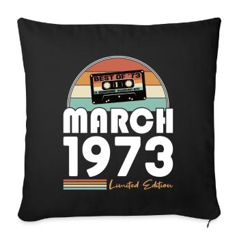 50. Geburtstag Jahrgang 1973 Best of März 1973 - Sofakissenbezug 45 x 45 cm - Schwarz - Vorne