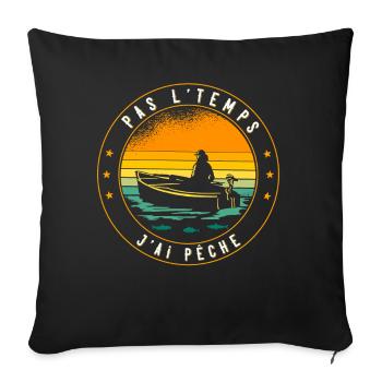 Pas L'Temps J'ai Pêche cadeau pour Hommes - Housse de coussin décorative 45 x 45 cm - noir - Devant