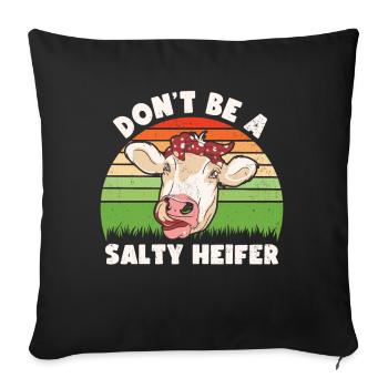 Don't Be A Salty Heifer Kühe Liebhaber Geschenk - Sofakissenbezug 45 x 45 cm - Schwarz - Vorne