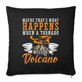 Tornadoes Maybe That's What Happens Storm Chasing - Sofakissenbezug 45 x 45 cm - Schwarz - Vorne