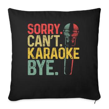 Karaoke Singer Sorry. Cant. - Sofa pillowcase 17,3'' x 17,3'' (45 x 45 cm) - black - Front