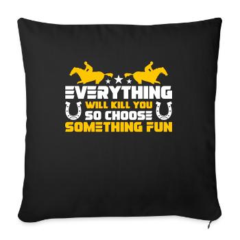 Course de chevaux Tout vous tuera Amoureux des chevaux - Housse de coussin décorative 45 x 45 cm - noir - Devant