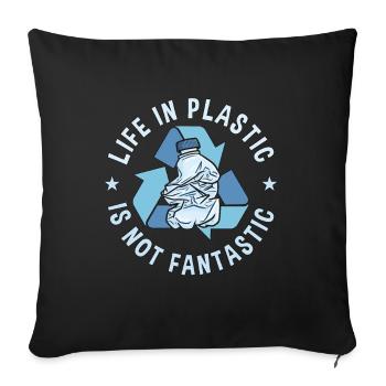 Recycling Life In Plastic Is Recycle Bin Recycler - Sofa pillowcase 17,3'' x 17,3'' (45 x 45 cm) - black - Front